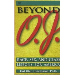 Beyond O.J. - Race, Sex, and Class Lessons for America