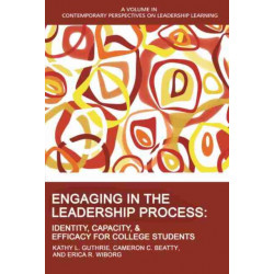 Engaging in the Leadership Process: Identity, Capacity, and Efficacy for College Students