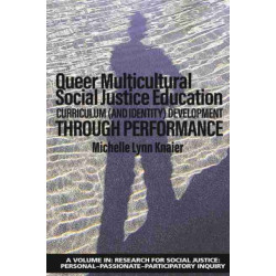 Queer Multicultural Social Justice Education: Curriculum (and Identity) DevelopmentThrough Performance