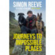 Journeys to Impossible Places: By the presenter of BBC TV's WILDERNESS