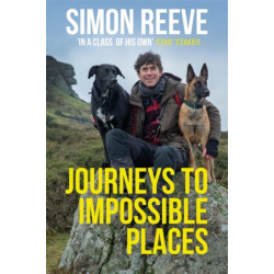 Journeys to Impossible Places: By the presenter of BBC TV's WILDERNESS