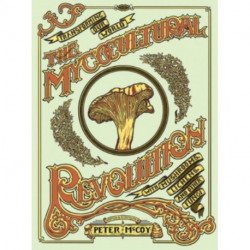 The Mycocultural Revolution: Transforming Our World with Mushrooms, Lichens, and Other Fungi