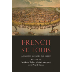 French St. Louis: Landscape, Contexts, and Legacy