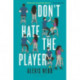 Don't Hate the Player