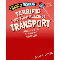 Stupendous and Tremendous Technology: Terrific and Trailblazing Transport