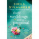 Three Weddings and a Proposal: One summer, three weddings, and the shocking phone call that changes everything . . .
