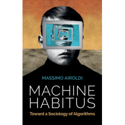 Machine Habitus: Toward a Sociology of Algorithms
