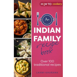 An Indian Family Recipe Book: Over 100 traditional recipes