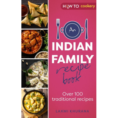 An Indian Family Recipe Book: Over 100 traditional recipes