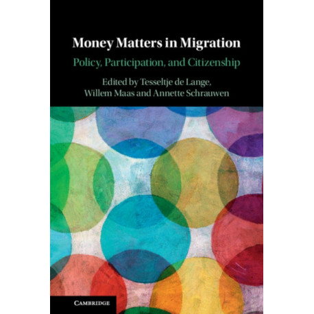 Money Matters in Migration: Policy, Participation, and Citizenship