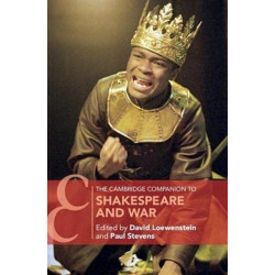 The Cambridge Companion to Shakespeare and War