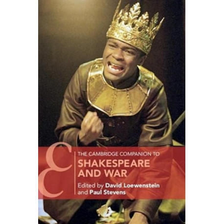 The Cambridge Companion to Shakespeare and War