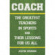 Coach: The Greatest Teachers in Sports and Their Lessons for Us All