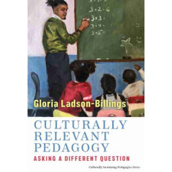 Culturally Relevant Pedagogy: Asking a Different Question