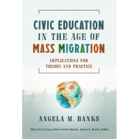 Civic Education in the Age of Mass Migration: Implications for Theory and Practice