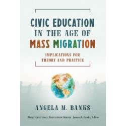 Civic Education in the Age of Mass Migration: Implications for Theory and Practice