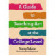 A Guide to Teaching Art at the College Level