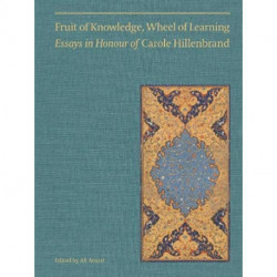 Fruit of Knowledge, Wheel of Learning (Vol I) - Essays in Honour of Professor Carole Hillenbrand
