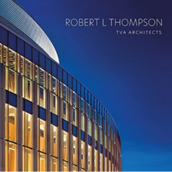 Robert L Thompson: TVA Architects