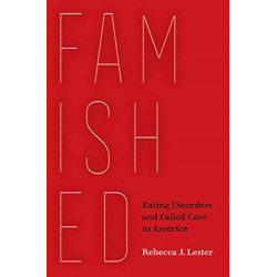 Famished: Eating Disorders and Failed Care in America