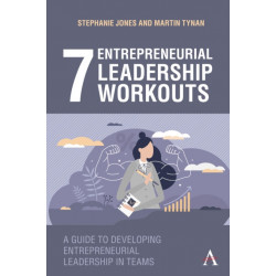 7 Entrepreneurial Leadership Workouts: A Guide to Developing Entrepreneurial Leadership in Teams