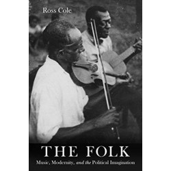 The Folk: Music, Modernity, and the Political Imagination