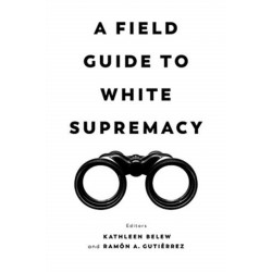 A Field Guide to White Supremacy