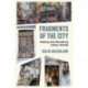 Fragments of the City: Making and Remaking Urban Worlds