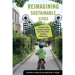 Reimagining Sustainable Cities: Strategies for Designing Greener, Healthier, More Equitable Communities