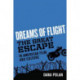 Dreams of Flight: "The Great Escape" in American Film and Culture