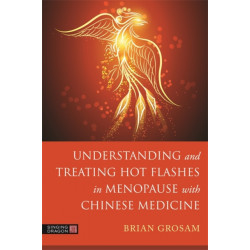 Understanding and Treating Hot Flashes in Menopause with Chinese Medicine: An Integrated Approach