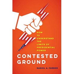 Contested Ground: How to Understand the Limits of Presidential Power
