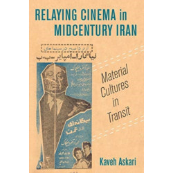 Relaying Cinema in Midcentury Iran: Material Cultures in Transit
