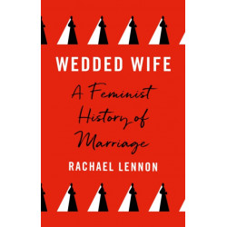 Wedded Wife: A Feminist History of Marriage