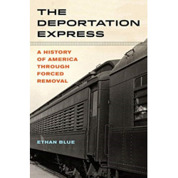 The Deportation Express: A History of America through Forced Removal
