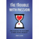 The Trouble with Passion: How Searching for Fulfillment at Work Fosters Inequality