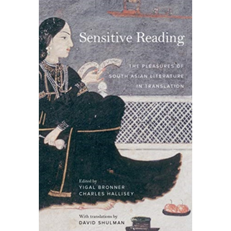 Sensitive Reading: The Pleasures of South Asian Literature in Translation