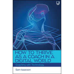 How to Thrive as a Coach in a Digital World: Coaching with Technology