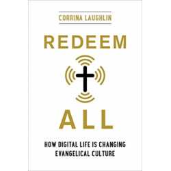 Redeem All: How Digital Life Is Changing Evangelical Culture