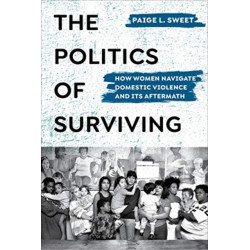 The Politics of Surviving: How Women Navigate Domestic Violence and Its Aftermath