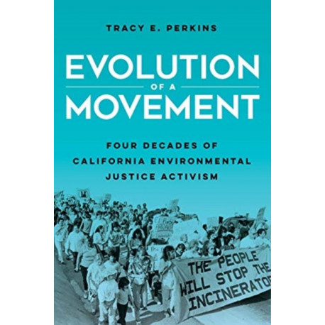 Evolution of a Movement: Four Decades of California Environmental Justice Activism