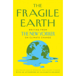 The Fragile Earth: Writing from the New Yorker on Climate Change