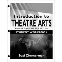 Introduction to Theatre Arts 2: Student Workbook / Volume Two / Second Edition