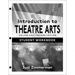 Introduction to Theatre Arts 1: Student Workbook / Volume One / Second Edition
