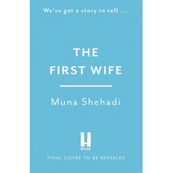 The First Wife: An electric and emotional read of dramatic secrets you won't be able to put down!