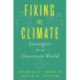 Fixing the Climate: Strategies for an Uncertain World