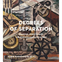 Degrees of Separation: Bohumil Kubista and the European Avant-Garde