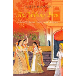 An Unholy Brew: Alcohol in Indian History and Religions