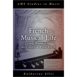 French Musical Life: Local Dynamics in the Century to World War II