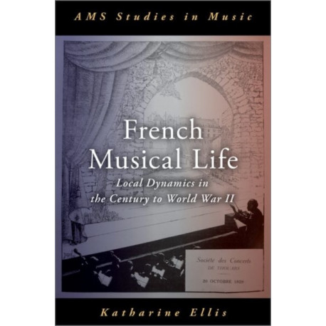 French Musical Life: Local Dynamics in the Century to World War II